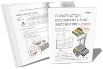 Construction Documents Using SketchUp Pro Updated (2024 Edition)